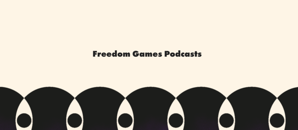 Freedom Games Podcasts Available Now